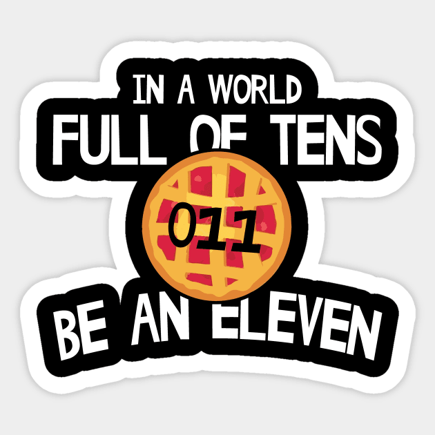 In A World Full Of Tens Be An Eleven Sticker by Zone32